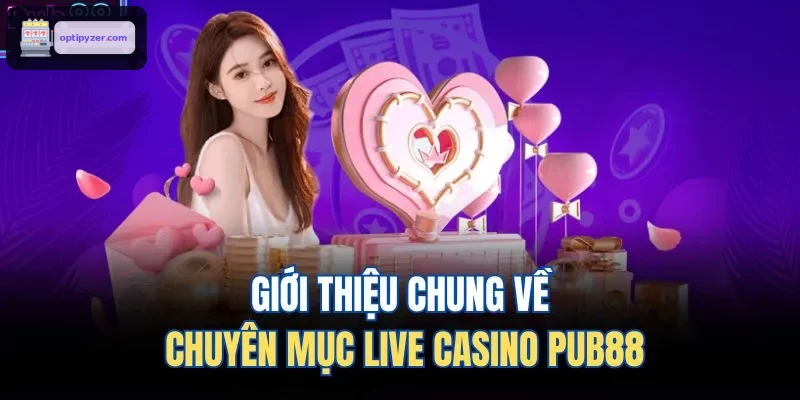 Giới thiệu chung về chuyên mục live casino FUN88