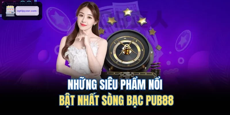Những siêu phẩm nổi bật nhất sòng bạc FUN88